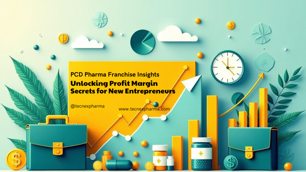 Profit Margin Secrets in PCD Pharma Franchise – What New Entrepreneurs Must Know